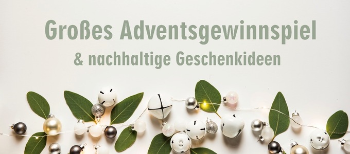 Großes Adventsgewinnspiel & nachhaltige Geschenkideen